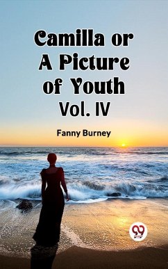Camilla OR A Picture of Youth Vol. IV (eBook, ePUB) Cover Camilla OR A Picture of Youth Vol. IV (eBook, ePUB)