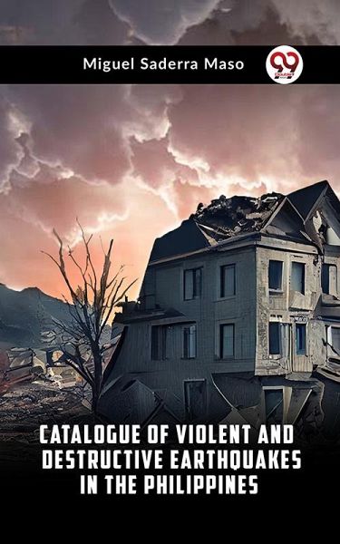 Catalogue of Violent and Destructive Earthquakes in the Philippines (eBook, ePUB) Catalogue of Violent and Destructive Earthquakes in the Philippines (eBook, ePUB)