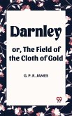 Darnley or, The Field of the Cloth of Gold (eBook, ePUB)