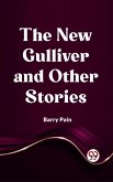 The New Gulliver And Other Stories (eBook, ePUB) The New Gulliver And Other Stories (eBook, ePUB)