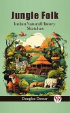 Jungle Folk Indian Natural History Sketches (eBook, ePUB) Jungle Folk Indian Natural History Sketches (eBook, ePUB)