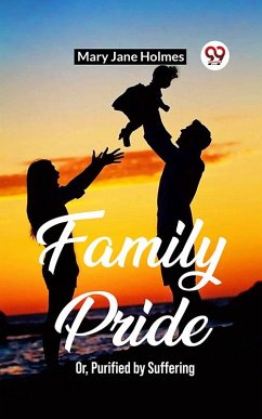 Family Pride Or, Purified by Suffering (eBook, ePUB) Cover Family Pride Or, Purified by Suffering (eBook, ePUB)