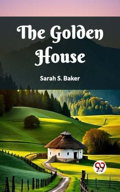 The Golden House (eBook, ePUB) - Baker, Sarah S.