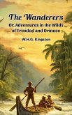 The Wanderers Or, Adventures in the Wilds of Trinidad and Orinoco (eBook, ePUB)