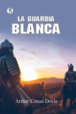 LA GUARDIA BLANCA (eBook, ePUB) LA GUARDIA BLANCA (eBook, ePUB)