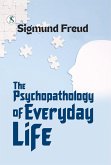 The Psychopathology of Everyday Life (eBook, ePUB) The Psychopathology of Everyday Life (eBook, ePUB)