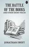 The Battle of the Books, and other Short Pieces (eBook, ePUB) The Battle of the Books, and other Short Pieces (eBook, ePUB)