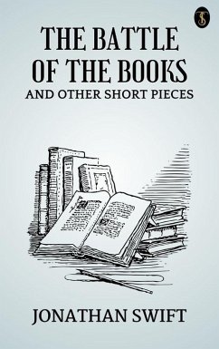 The Battle of the Books, and other Short Pieces (eBook, ePUB) - Swift, Jonathan