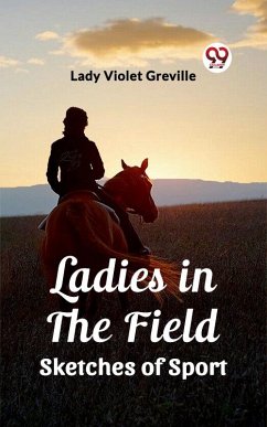 Cover Ladies in the Field Sketches of Sport (eBook, ePUB)