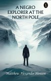 A Negro Explorer at the North Pole (eBook, ePUB) A Negro Explorer at the North Pole (eBook, ePUB)