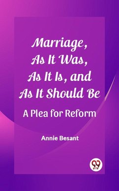 Marriage, As It Was, As It Is, and As It Should Be A Plea for Reform (eBook, ePUB) - Besant, Annie