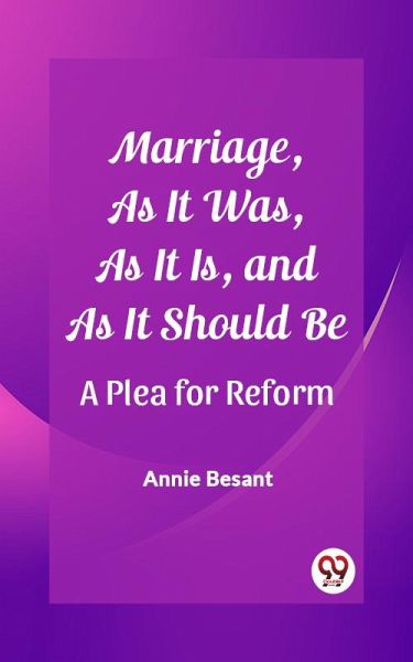 Marriage, As It Was, As It Is, and As It Should Be A Plea for Reform (eBook, ePUB)