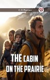 The Cabin On The Prairie (eBook, ePUB)