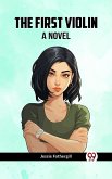 The First Violin A Novel (eBook, ePUB)