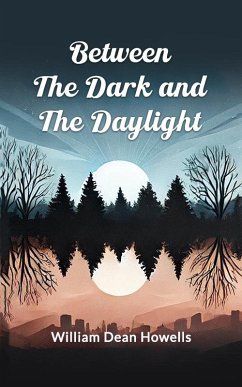 Between the Dark and the Daylight (eBook, ePUB) - Howells, William Dean