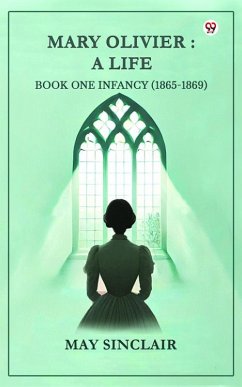 Cover Mary Olivier: A Life Book One Infancy (1865-1869) (eBook, ePUB)