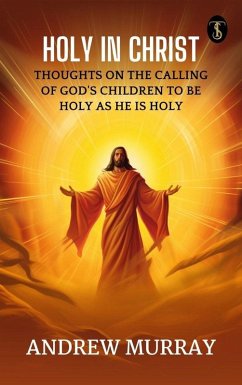 Cover Holy in Christ / Thoughts on the Calling of God's Children to be Holy as He is Holy (eBook, ePUB)