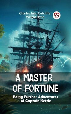 Cover A Master of Fortune Being Further Adventures of Captain Kettle (eBook, ePUB)