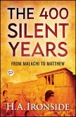 The 400 Silent Years: from Malachi to Matthew (Illustrated) (eBook, ePUB) The 400 Silent Years: from Malachi to Matthew (Illustrated) (eBook, ePUB)