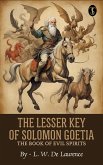 The Lesser Key of Solomon Goetia The Book of Evil Spirits (eBook, ePUB) The Lesser Key of Solomon Goetia The Book of Evil Spirits (eBook, ePUB)