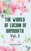 The Works of Lucian of Samosata Vol. 2 (eBook, ePUB)