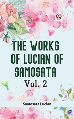 Cover The Works of Lucian of Samosata Vol. 2 (eBook, ePUB)