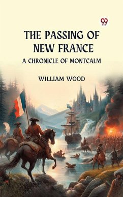 Cover The Passing of New France A Chronicle of Montcalm (eBook, ePUB)
