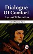 Dialogue Of Comfort Against Tribulation... - Bild 1