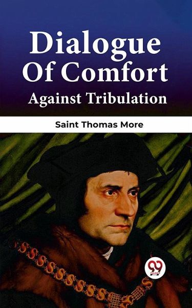 Dialogue Of Comfort Against Tribulation (eBook, ePUB)
