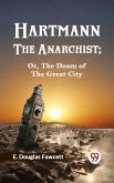 HARTMANN THE ANARCHIST; OR, THE DOOM OF THE GREAT CITY (eBook, ePUB)