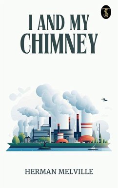 I and My Chimney (eBook, ePUB) - Melville, Herman