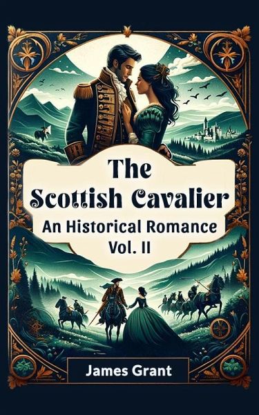 The Scottish Cavalier An Historical Romance Vol. II (eBook, ePUB) The Scottish Cavalier An Historical Romance Vol. II (eBook, ePUB)