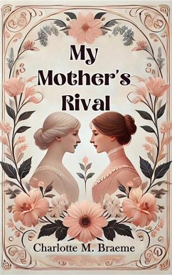 My Mother's Rival (eBook, ePUB) - Braeme, Charlotte M.