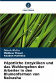 Päpstliche Enzykliken und das Wohlergehen der Arbeiter in den Blumenfarmen von Naivasha Päpstliche Enzykliken und das Wohlergehen der Arbeiter in den Blumenfarmen von Naivasha