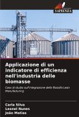 Applicazione di un indicatore di efficienza nell'industria delle biomasse Applicazione di un indicatore di efficienza nell'industria delle biomasse