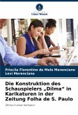 Die Konstruktion des Schauspielers "Dilma" in Karikaturen in der Zeitung Folha de S. Paulo Die Konstruktion des Schauspielers "Dilma" in Karikaturen in der Zeitung Folha de S. Paulo