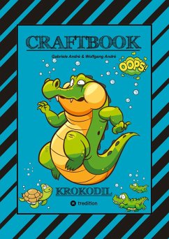 Cover CRAFTBOOK - STARKE AUSMALMOTIVE - ALLIGATOR - KAIMAN - KROKODIL -KNIFFLIGE RÄTSEL UND AUFGABEN - WISSENSWERTES - TUTORIAL - NACHZEICHNEN