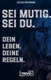 Sei mutig. Sei du. Dein Leben. Deine Regeln. Dein Weg zu mehr Selbstbewusstsein, Stärke und innerer Freiheit Sei mutig. Sei du. Dein Leben. Deine Regeln. Dein Weg zu mehr Selbstbewusstsein, Stärke und innerer Freiheit