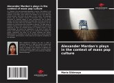 Alexander Mardan's plays in the context of mass pop culture Alexander Mardan's plays in the context of mass pop culture