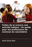 Faites de la science une activité ludique : Un guide pour les professeurs de sciences du secondaire Faites de la science une activité ludique : Un guide pour les professeurs de sciences du secondaire