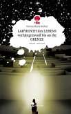 LABYRINTH des LEBENS verhängnisvoll bis an die GRENZE. Life is a Story - story.one LABYRINTH des LEBENS verhängnisvoll bis an die GRENZE. Life is a Story - story.one