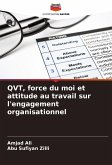 QVT, force du moi et attitude au travail sur l'engagement organisationnel QVT, force du moi et attitude au travail sur l'engagement organisationnel