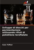 Sviluppo di blocchi per pavimentazione utilizzando rifiuti di polietilene tereftalato Sviluppo di blocchi per pavimentazione utilizzando rifiuti di polietilene tereftalato