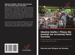 Idealne bia¿ko i fitaza dla prosi¿t we wczesnej fazie wzrostu - José Milagres de Almeida, Marcelo Idealne bia¿ko i fitaza dla prosi¿t we wczesnej fazie wzrostu - José Milagres de Almeida, Marcelo