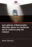 Les pièces d'Alexander Mardan dans le contexte de la culture pop de masse Les pièces d'Alexander Mardan dans le contexte de la culture pop de masse