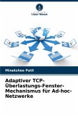 Adaptiver TCP-Überlastungs-Fenster-Mechanismus für Ad-hoc-Netzwerke Adaptiver TCP-Überlastungs-Fenster-Mechanismus für Ad-hoc-Netzwerke