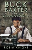 Buck Baxter, Love Detective (The Buck Baxter Detective Agency, #1) (eBook, ePUB)