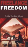 Freelance freedom: crafting your ideal lifestyle (eBook, ePUB)