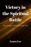 Victory in the Spiritual Battle (eBook, ePUB) Victory in the Spiritual Battle (eBook, ePUB)