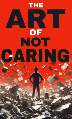 The art of not caring (eBook, ePUB) - Naukari, Team